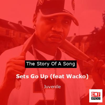 Sets Go Up (feat Wacko) – Juvenile