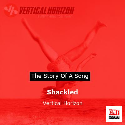 Shackled – Vertical Horizon
