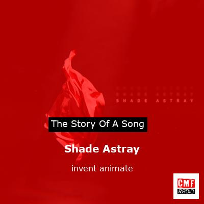 Shade Astray – invent animate