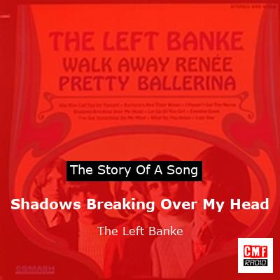 Shadows Breaking Over My Head – The Left Banke