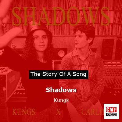 The story and meaning of the song 'Shadows - Kungs 