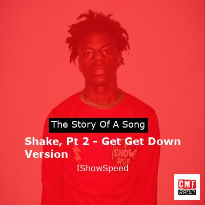 final cover Shake Pt 2 Get Get Down Version IShowSpeed