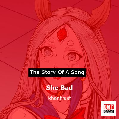 She Bad – khantrast