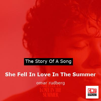 She Fell In Love In The Summer – omar rudberg