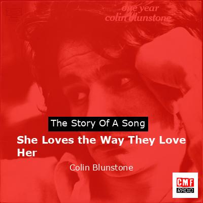 She Loves the Way They Love Her – Colin Blunstone