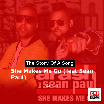 She Makes Me Go (feat Sean Paul) – Arash
