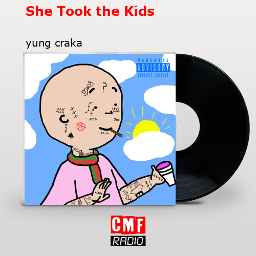 She Took the Kids – yung craka