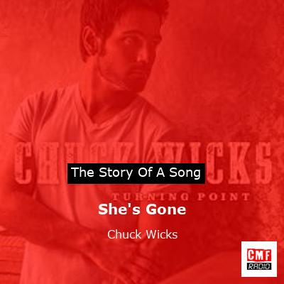 She’s Gone – Chuck Wicks