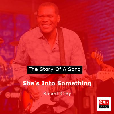 She’s Into Something – Robert Cray