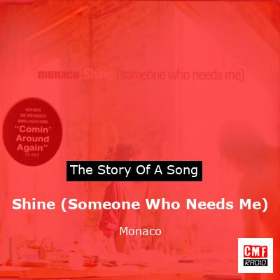 Shine (Someone Who Needs Me) – Monaco