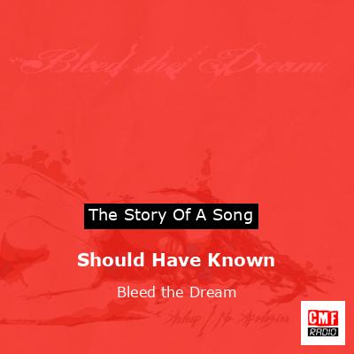 Should Have Known – Bleed the Dream