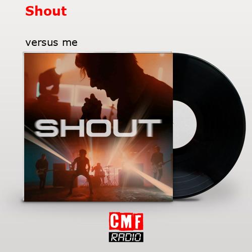 Shout – versus me