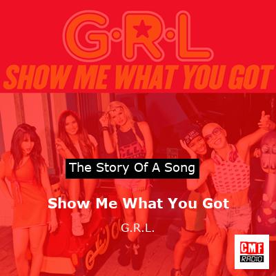 Show Me What You Got – G.R.L.