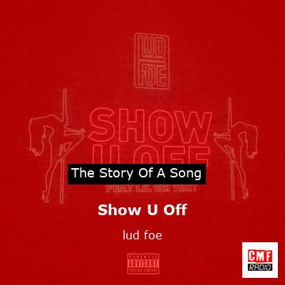 Show U Off – lud foe