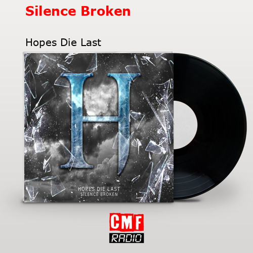 Silence Broken – Hopes Die Last