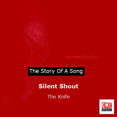 Silent Shout – The Knife