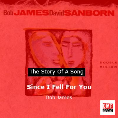 Since I Fell For You – Bob James