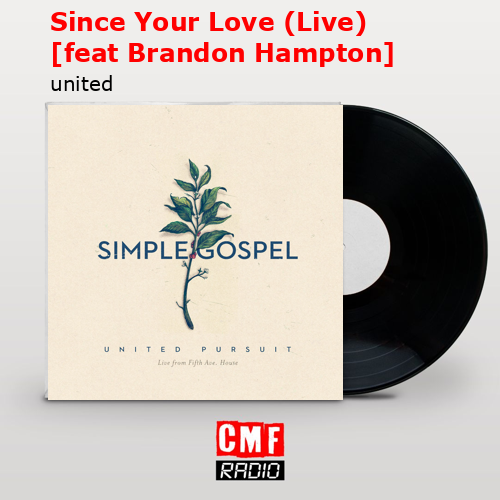Since Your Love (Live) [feat Brandon Hampton] – united