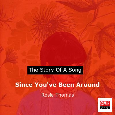 Since You’ve Been Around – Rosie Thomas
