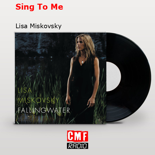 Sing To Me – Lisa Miskovsky