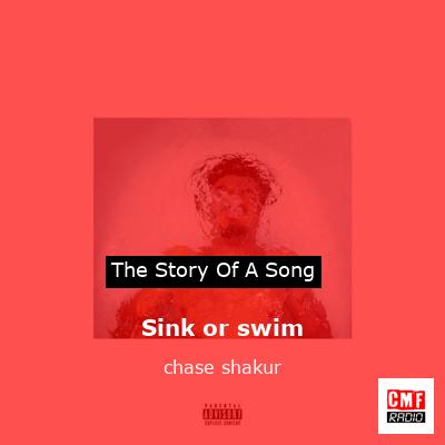 Sink or swim – chase shakur