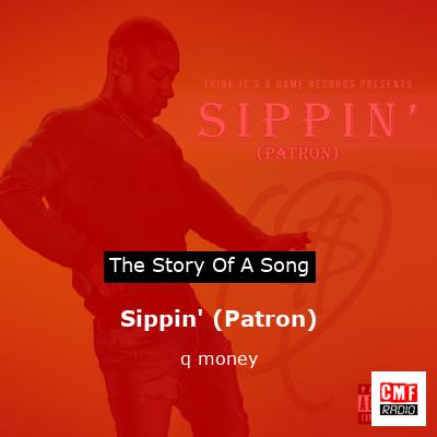Sippin’ (Patron) – q money
