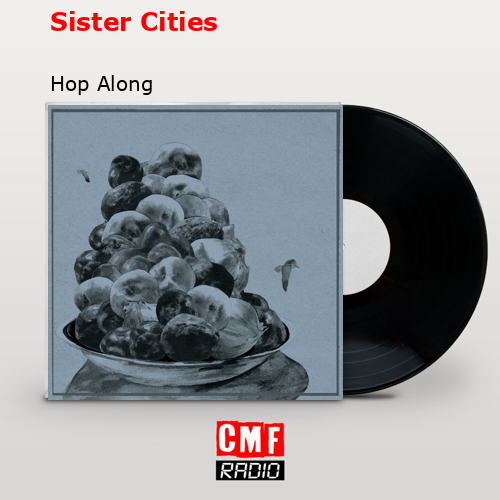 Sister Cities – Hop Along