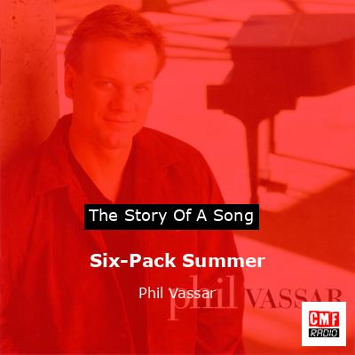 Six-Pack Summer – Phil Vassar