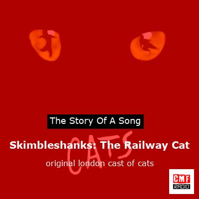 final cover Skimbleshanks The Railway Cat original london cast of cats