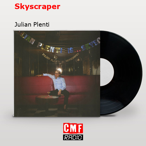 Skyscraper – Julian Plenti