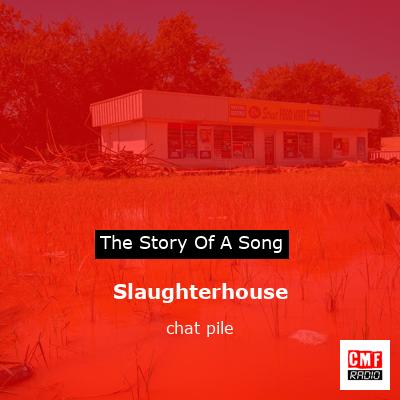 Slaughterhouse – chat pile