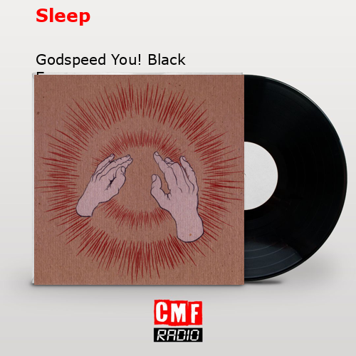 Sleep – Godspeed You! Black Emperor