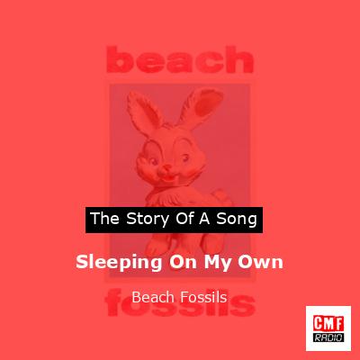 Sleeping On My Own – Beach Fossils