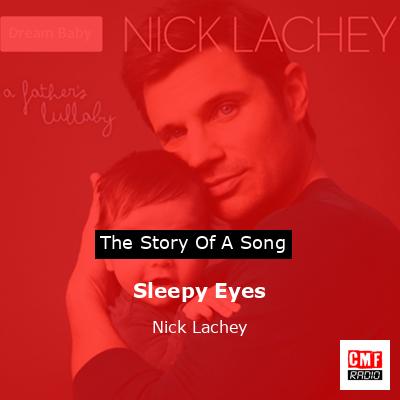 Sleepy Eyes – Nick Lachey