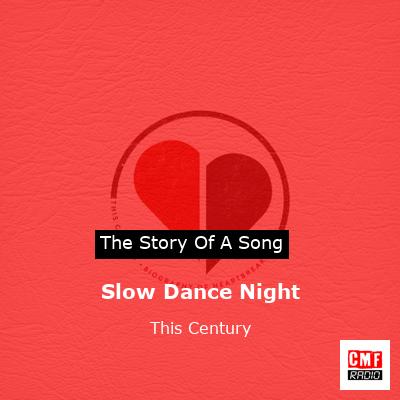 Slow Dance Night – This Century