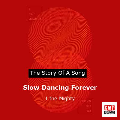 Slow Dancing Forever – I the Mighty