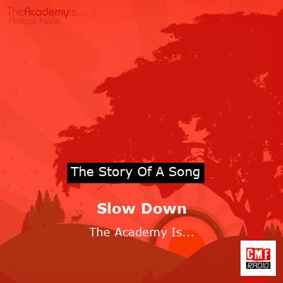Slow Down – The Academy Is…