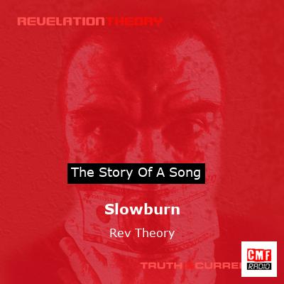 Slowburn – Rev Theory