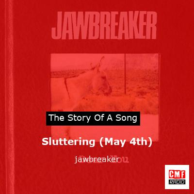 Sluttering (May 4th) – jawbreaker