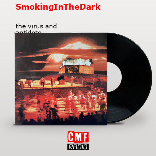 SmokingInTheDark – the virus and antidote