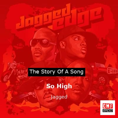 So High – jagged