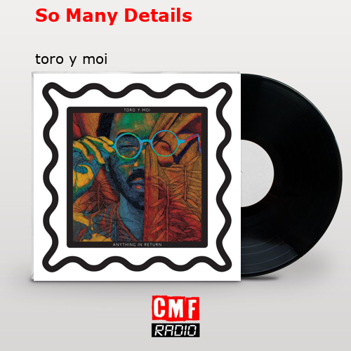 So Many Details – toro y moi