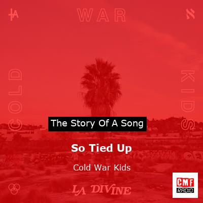 So Tied Up – Cold War Kids