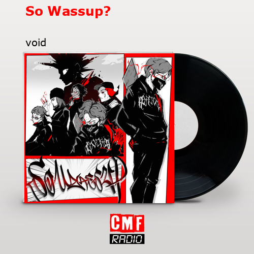 So Wassup? – void