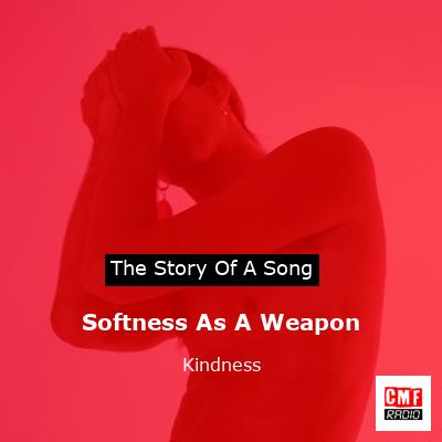 Softness As A Weapon – Kindness