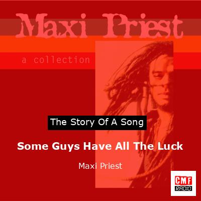 Some Guys Have All The Luck – Maxi Priest
