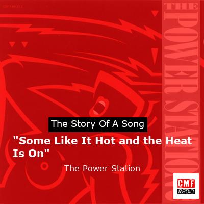“Some Like It Hot and the Heat Is On” – The Power Station