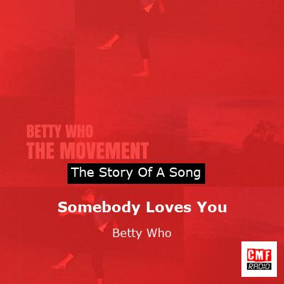Somebody Loves You – Betty Who