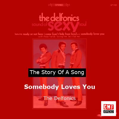 Somebody Loves You – The Delfonics