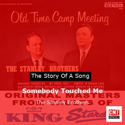 Somebody Touched Me – The Stanley Brothers